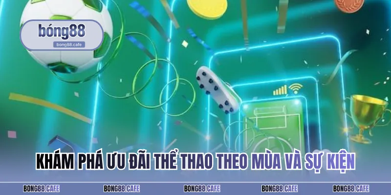 Khám phá ưu đãi thể thao theo mùa và sự kiện