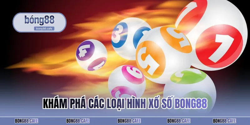 Khám phá các loại hình xổ số BONG88