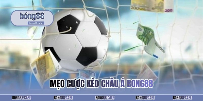 Mẹo cược kèo châu Á BONG88